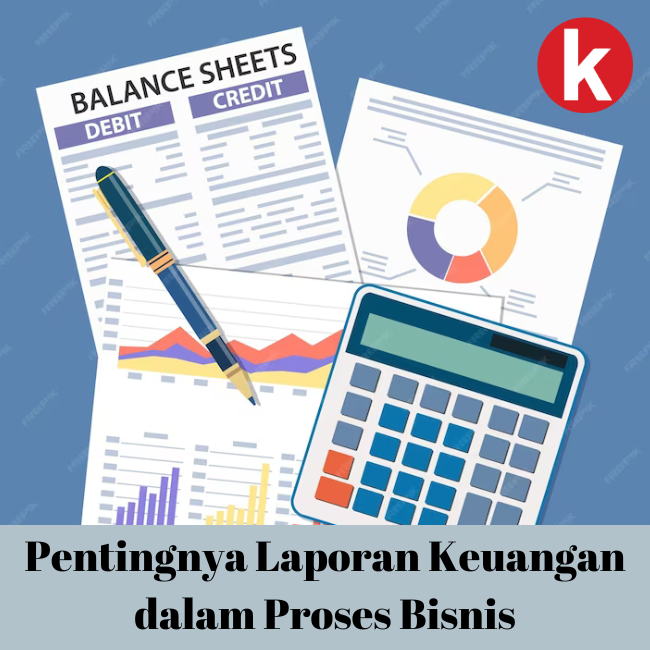 Memahami Pentingnya Laporan Keuangan Bagi Kesuksesan Bisnis Memahami Pentingnya Laporan Keuangan Bagi Kesuksesan Bisnis