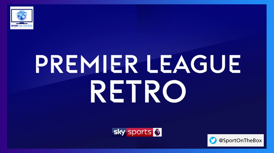 Relive Premier League History: PL Retro On Sky Sports HD Relive Premier League History: PL Retro On Sky Sports HD