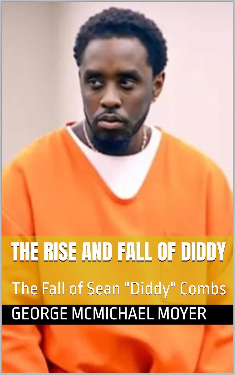 Sean Diddy Combs: A Journey From Rise To Fall And Back Again Sean Diddy Combs: A Journey From Rise To Fall And Back Again