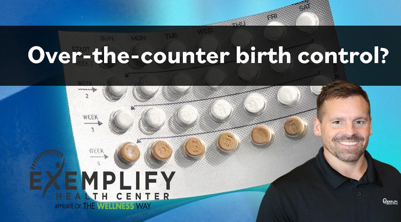 The Post-Roe Reality: Examining The Role Of Over-the-Counter Birth Control The Post-Roe Reality: Examining The Role Of Over-the-Counter Birth Control