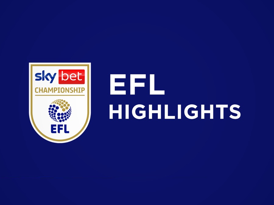 Unmissable EFL Highlights: Top Plays And Talking Points Unmissable EFL Highlights: Top Plays And Talking Points